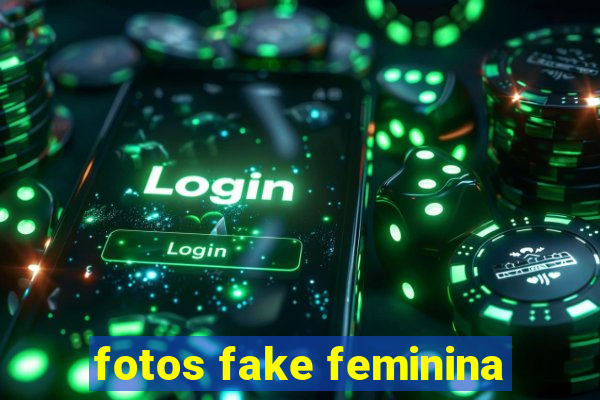 fotos fake feminina